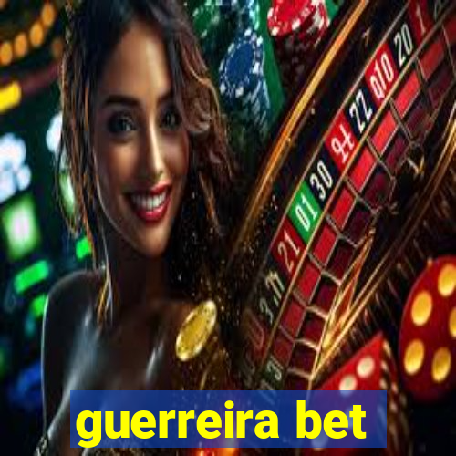 guerreira bet